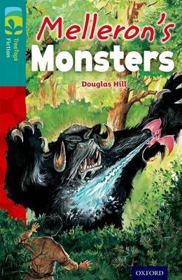 Oxford Reading Tree TreeTops Fiction: Level 16: Melleron's Monsters Hill Douglas