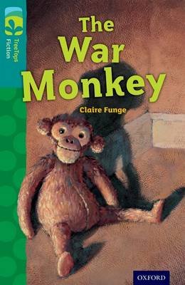 Oxford Reading Tree TreeTops Fiction: Level 16 More Pack A: The War Monkey Claire Funge