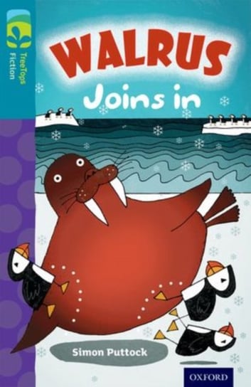 Oxford Reading Tree TreeTops Fiction: Level 9 More Pack A: Walrus Joins In Puttock Simon