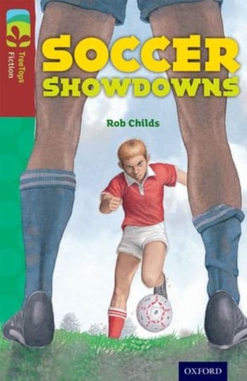 Oxford Reading Tree TreeTops Fiction. Soccer Showdowns. Level 15 Rob Childs
