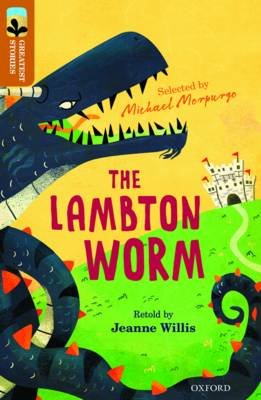 Oxford Reading Tree TreeTops Greatest Stories: Oxford Level 8: The Lambton Worm Willis Jeanne