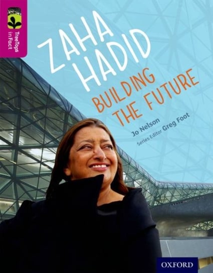 Oxford Reading Tree TreeTops inFact: Level 10: Zaha Hadid: Building the Future Nelson Jo