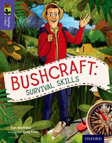 Oxford Reading Tree TreeTops inFact: Level 11: Bushcraft: Survival Skills Ian Brember, Greg Foot