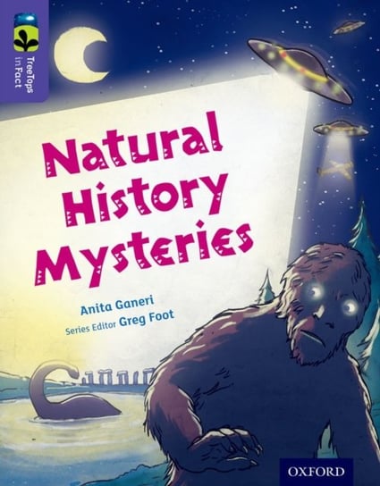 Oxford Reading Tree TreeTops inFact: Level 11: Natural History Mysteries Ganeri Anita