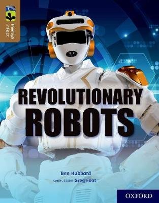 Oxford Reading Tree TreeTops inFact: Oxford Level 18: Revolutionary Robots Hubbard Ben