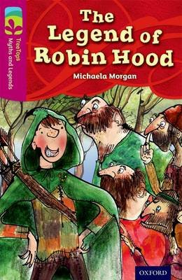Oxford Reading Tree TreeTops Myths and Legends: Level 10: The Legend Of Robin Hood Morgan Michaela