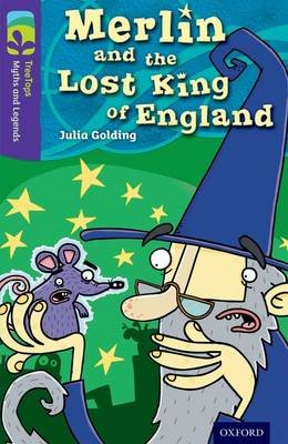 Oxford Reading Tree TreeTops Myths and Legends: Level 11: Merlin And The Lost King Of England Golding Julia