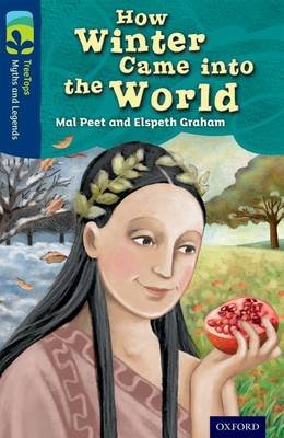 Oxford Reading Tree TreeTops Myths and Legends: Level 14: How Winter Came Into The World Peet Mal
