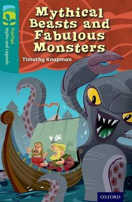 Oxford Reading Tree TreeTops Myths and Legends: Level 16: Mythical Beasts And Fabulous Monsters Knapman Timothy