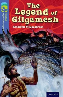 Oxford Reading Tree TreeTops Myths and Legends: Level 17: The Legend Of Gilgamesh McCaughrean Geraldine