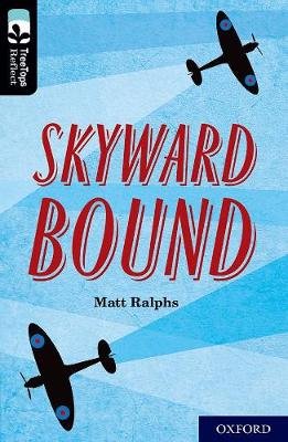 Oxford Reading Tree TreeTops Reflect: Oxford Level 20: Skyward Bound Ralphs Matt