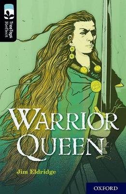 Oxford Reading Tree TreeTops Reflect: Oxford Level 20: Warrior Queen Eldridge Jim