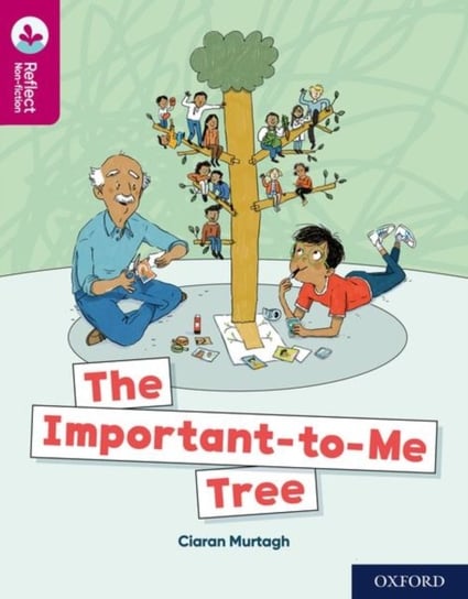 Oxford Reading Tree TreeTops Reflect: Oxford Reading Level 10: The Important-to-Me Tree Ciaran Murtagh