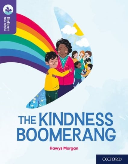 Oxford Reading Tree TreeTops Reflect: Oxford Reading Level 11: The Kindness Boomerang Morgan Hawys