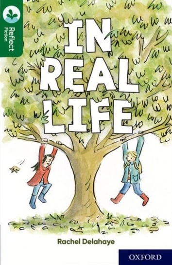Oxford Reading Tree TreeTops Reflect: Oxford Reading Level 12: In Real Life Delahaye Rachel