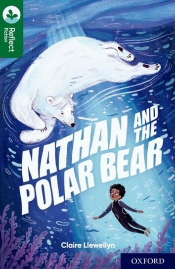 Oxford Reading Tree TreeTops Reflect: Oxford Reading Level 12: Nathan and the Polar Bear Llewellyn Claire
