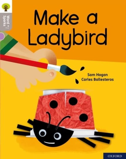 Oxford Reading Tree Word Sparks: Level 1: Make a Ladybird Sam Hogan