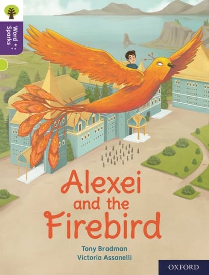 Oxford Reading Tree Word Sparks: Level 11: Alexei and the Firebird Bradman Tony