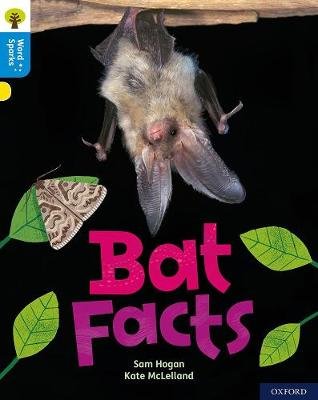 Oxford Reading Tree Word Sparks: Level 3: Bat Facts Sam Hogan