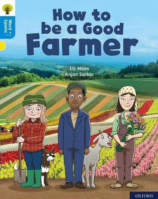 Oxford Reading Tree Word Sparks: Level 3: How to be a Good Farmer Liz Miles
