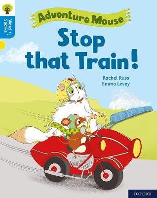 Oxford Reading Tree Word Sparks: Level 3: Stop that Train! Rachel Russ