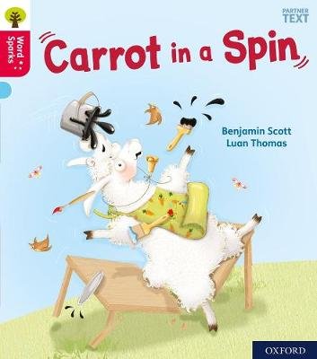 Oxford Reading Tree Word Sparks: Level 4: Carrot in a Spin Benjamin Scott