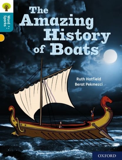 Oxford Reading Tree Word Sparks: Level 9: The Amazing History of Boats Hatfield Ruth