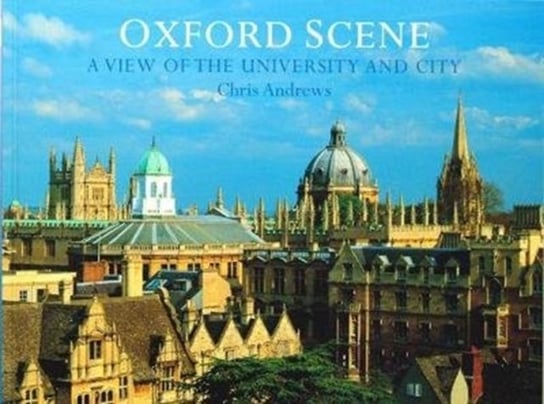 Oxford Scene. A view of the University and City Chris Andrews, David Huelin