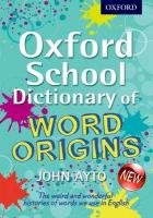 Oxford School Dictionary of Word Origins Ayto John