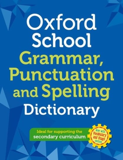 Oxford School Spelling, Punctuation and Grammar Dictionary Opracowanie zbiorowe