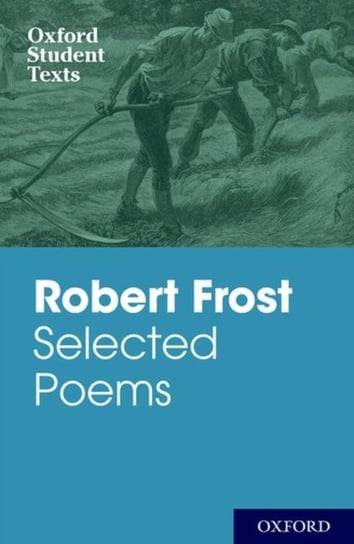 Oxford Student Texts: Robert Frost: Selected Poems Frost Robert