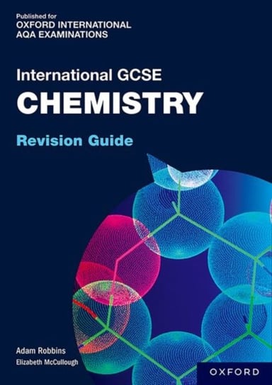 OxfordAQA International GCSE Chemistry: Revision Guide Adam Robbins