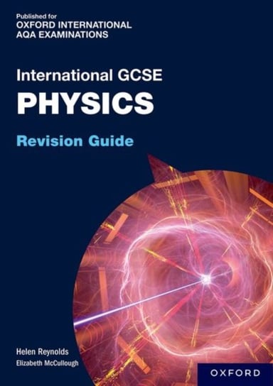 OxfordAQA International GCSE Physics: Revision Guide Helen Reynolds