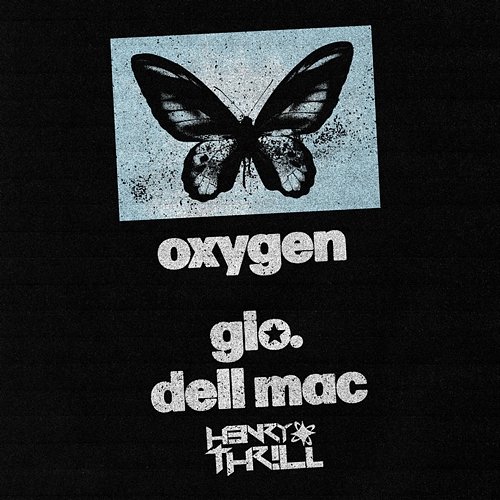 oxygen H3nry Thr!ll, Dell Mac, GIO.