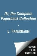 Oz, the Complete Paperback Collection: Oz, the Complete Collection, Volume 1; Oz, the Complete Collection, Volume 2; Oz, the Complete Collection, Volu Baum Frank L.