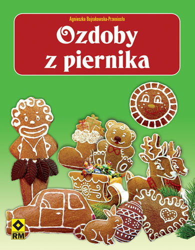 Ozdoby z piernika Bojrakowska-Przeniosło Agnieszka