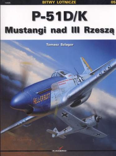 P 51 D/K Mustangi nad III Rzeszą Szlagor Tomasz