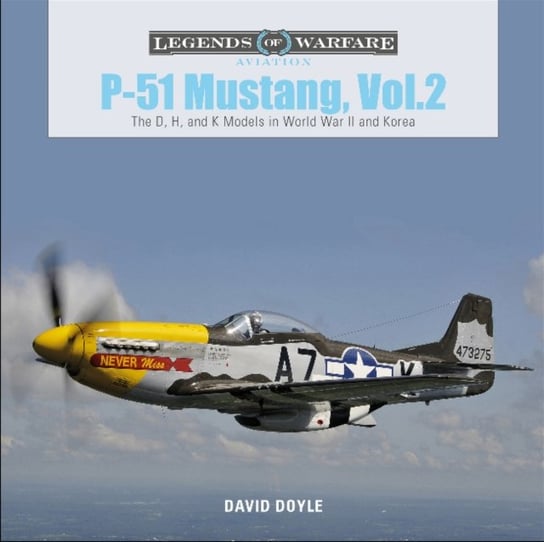 P-51 Mustang, volume 2: The D, H and K Models in World War II and Korea Doyle David