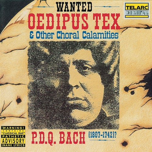 P.D.Q. Bach: Oedipus Tex & Other Choral Calamities Peter Schickele, Newton Wayland, The Greater Hoople Area Off-Season Philharmonic, The Okay Chorale
