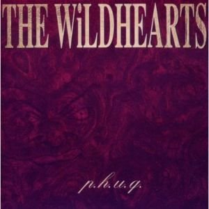 P.H.U.Q. The Wildhearts