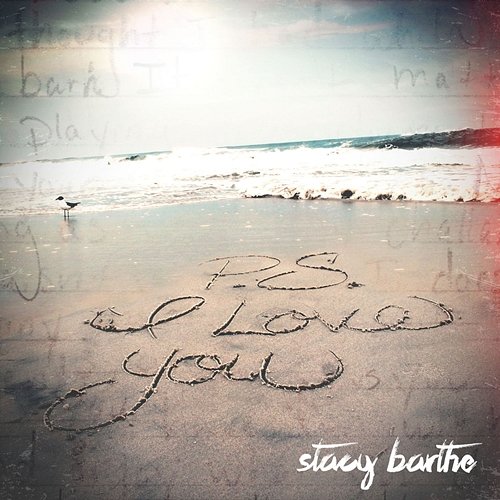 P.S. I Love You Stacy Barthe