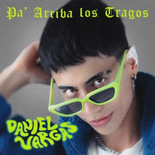 Pa' Arriba Los Tragos Daniel Vargas
