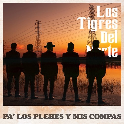 Pa' Los Plebes Y Mis Compas Los Tigres Del Norte