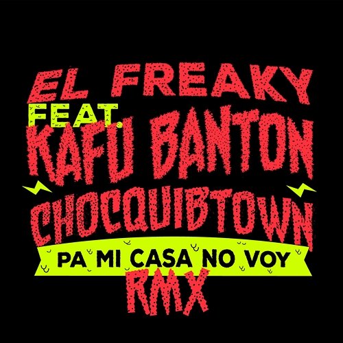 Pa' Mi Casa No Voy El Freaky feat. Chocquibtown, Kafu Banton