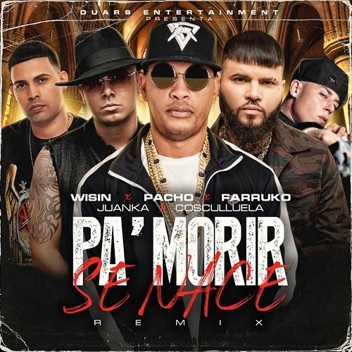 Pa' Morir Se Nace Pacho El Antifeka, Farruko, Cosculluela feat. Juanka, Wisin