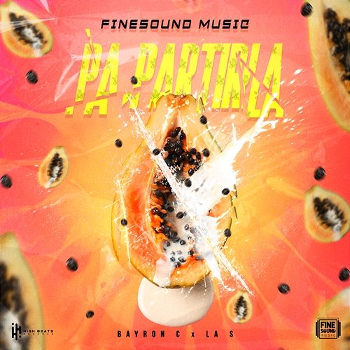 Pa' Partirla FineSound Music, Bayron C, & La S