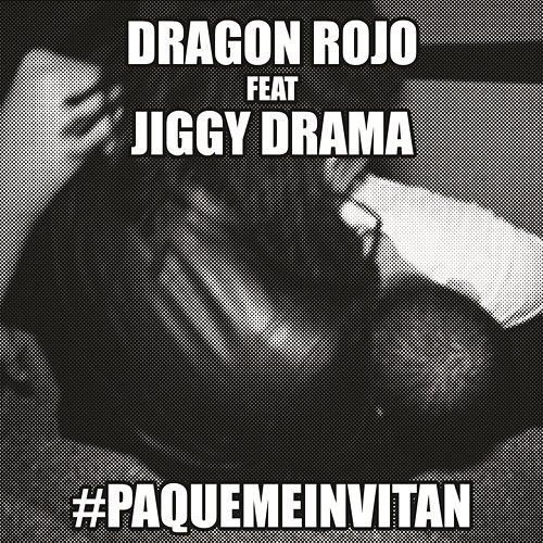Pa' Qué Me Invitan Dragon Rojo feat. Jiggy Drama