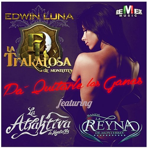 Pa' Quitarle las Ganas Edwin Luna y La Trakalosa de Monterrey feat. Banda La Reyna de Monterrey & La Atraktiva de Monterrey