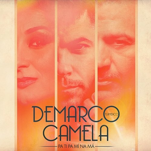 Pa ti pa mí na má Demarco Flamenco feat. Camela