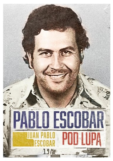 Pablo Escobar pod lupą Escobar Juan Pablo